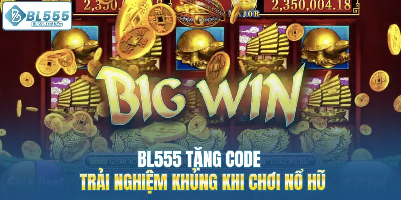 bl555 tặng code trải nghiệm 