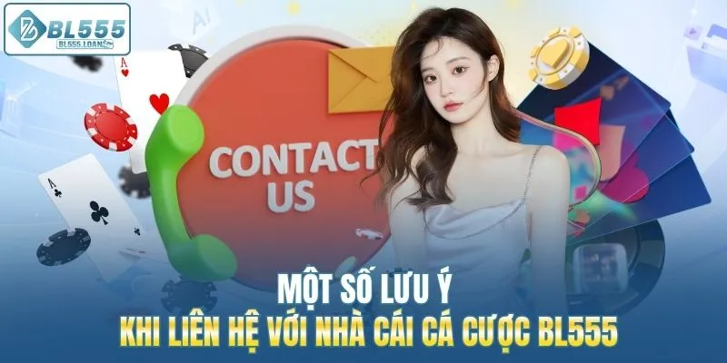 một số lưu ý khi liên hệ với bl555