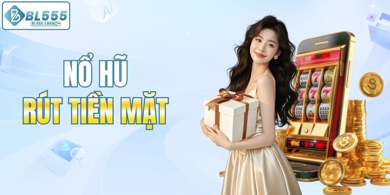 nổ hũ rút tiền mặt mới
